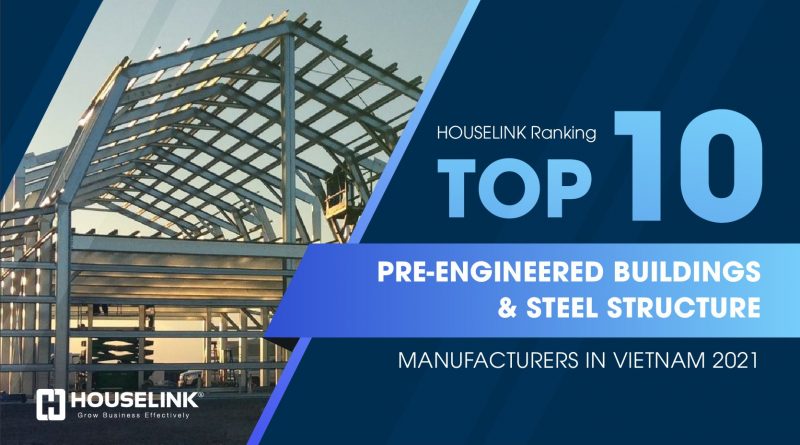 TOP 10 Pre-Engineered Buildings & Steel Structure Manufacturers in Vietnam 2021